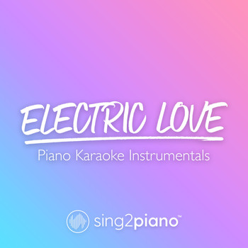 Sing2Piano - Electric Love (Piano Karaoke Instrumentals)