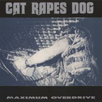 Cat Rapes Dog - Maximum Overdrive (2020 Remaster)
