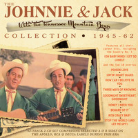 Johnnie & Jack - The Johnnie & Jack Collection 1945-62