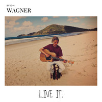 Byron Wagner - Live It.