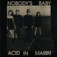 Nobody's Baby - Acid in Marin (Explicit)