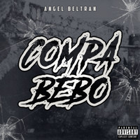 Angel Beltran - Compa Bebo (Explicit)