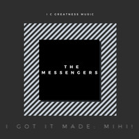 The Messengers - I Got It Made: Mihi!