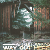 WALKER TOMPKINS - Way out Here