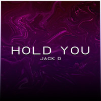 Jack D - Hold You