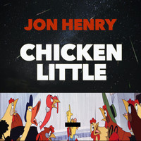 Jon Henry - Chicken Little