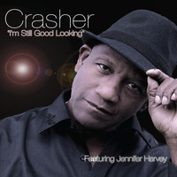 Crasher - I'm Still Good Looking (feat. Jennifer Harvey)