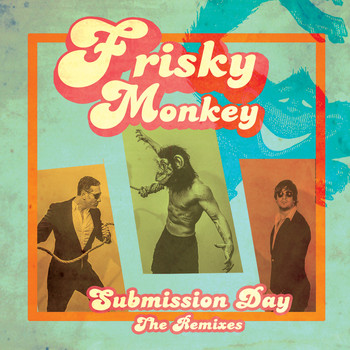 Frisky Monkey - Submission Day (The Remixes)