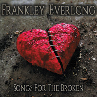 Frankley Everlong - Songs for the Broken (Explicit)