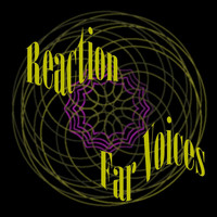 Reaction - Far Voices