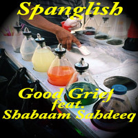 Good Grief - Spanglish (feat. Shabaam Sahdeeq) (Explicit)