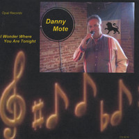 Danny Mote - I Wonder Where You Are Tonight