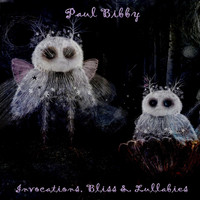 Paul Bibby - Invocations, Bliss & Lullabies