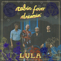 Lula - Cabin Fever Dreamin'