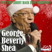 George Beverly Shea - Put the Christ Back into Christmas