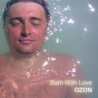 Ozon - Burn With Love