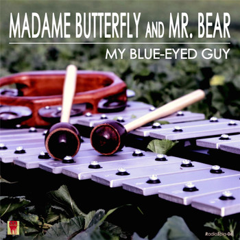 Madame Butterfly & Mr. Bear - My Blue-Eyed Guy