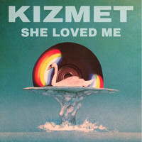 KizMet - She Loved Me