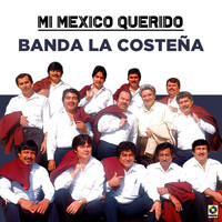 Banda La Costena - Mi Mexico Querido