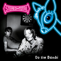 Stereo Total - Do the Bambi