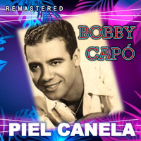 Bobby Capó - Piel Canela (Remastered)