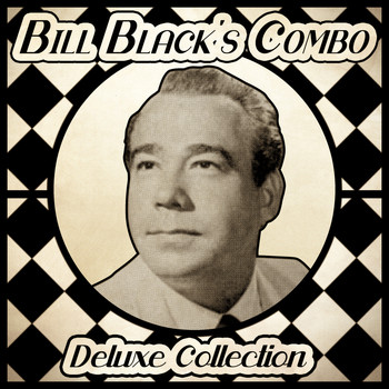 Bill Black's Combo - Deluxe Collection (Remastered)