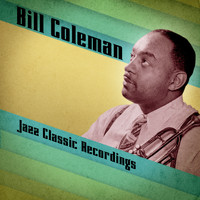 Bill Coleman - Jazz Classic Recordings (Remastered)