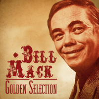 Bill Mack - Golden Selection (Remastered)