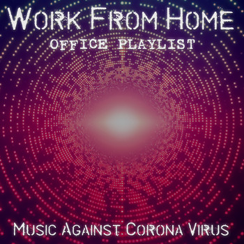 Various Artists - Work from Home Office Playlist - Music Against Corona Virus