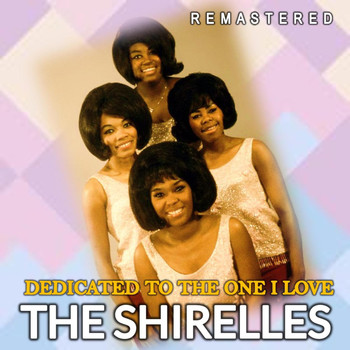 The Shirelles - Dedicated to the One I Love (Remastered)
