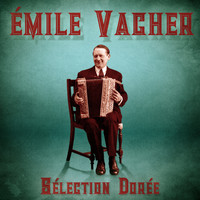 Émile Vacher - Sélection Dorée (Remastered)