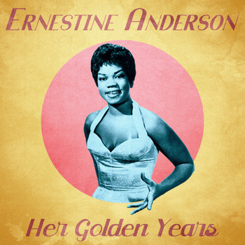 Ernestine Anderson - Her Golden Years (Remastered)