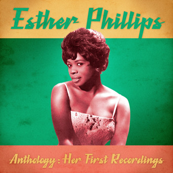 Esther Phillips - Anthology: Her First Recordings (Remastered)