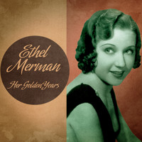 Ethel Merman - Her Golden Years (Remastered)