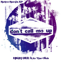 High Dee feat. In The Club - Don't Call Me Up (Retro Remix EP)