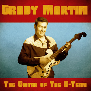 Grady Martin - The Guitar of the A - Team (Remastered)