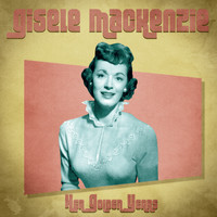 Gisele MacKenzie - Her Golden Years (Remastered)