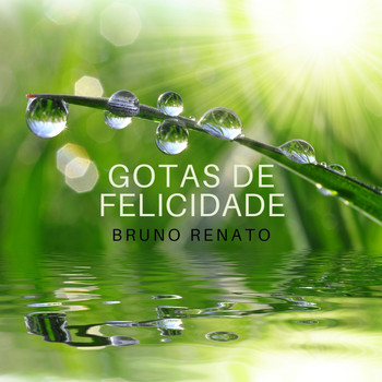 Bruno Renato - Gotas de Felicidade