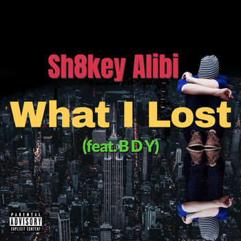 Sh8key Alibi - What I Lost (feat. B D Y) (Explicit)