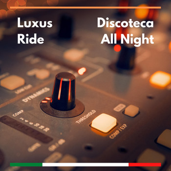 Luxus Ride - Discoteca All Night