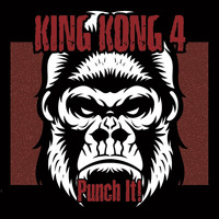 King Kong 4 - Punch It! (Explicit)