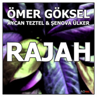 Ömer Göksel - Rajah (feat. Aycan Teztel & Şenova Ülker)