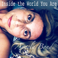 Angela Bond - Inside the World You Are