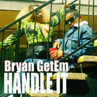 Bryan Getem - Handle It (feat. Love Keyyz & Purpopse)