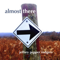 Jeffrey Pepper Rodgers - Almost There