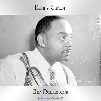 Benny Carter - The Remaster (All Tracks Remastered)