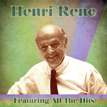 Henri Rene - Featuring All The Hits! (Remastered)