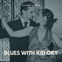 Claire Austin - Blues With Kid Ory
