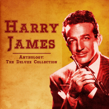 Harry James - Anthology: The Deluxe Collection (Remastered)