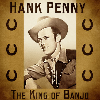 Hank Penny - The King of Banjo (Remastered)